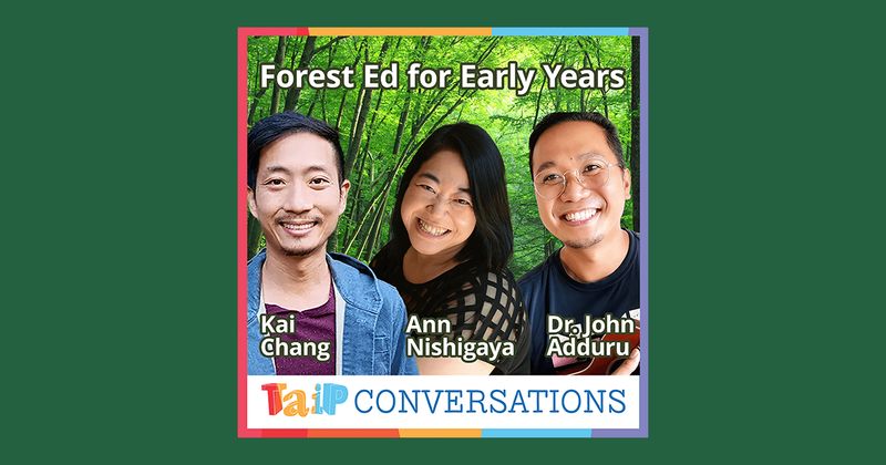 TAIP Conversations: Forest School Adventures: Nurturing Environmental Stewardship in Early Childhood Education (Ep. 05)